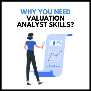 Why You Need Valuation Analyst Skills: A Comprehensive Guide