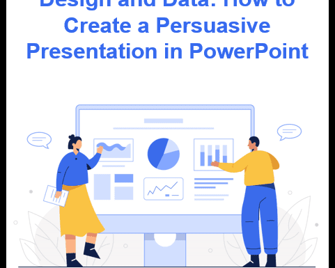 Design and Data: How to Create a Persuasive PowerPoint Presentation