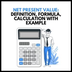 Net Present Value (NPV): Definition, Formula, Calculation, and Example