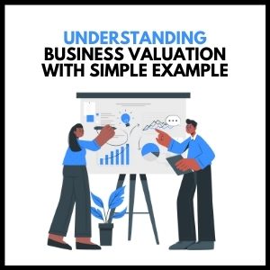 Understanding Business Valuation: A Simple Example