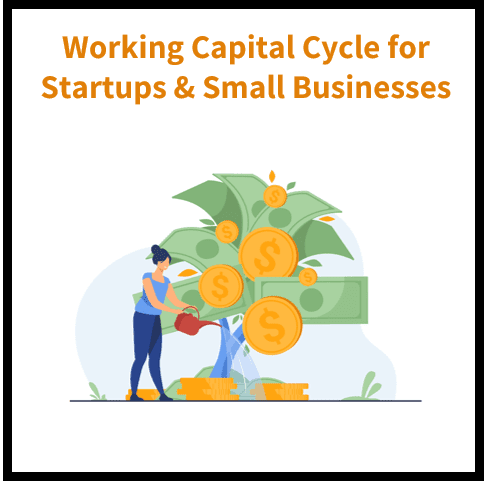 Optimizing the Working Capital Cycle for Startups and Small Businesses