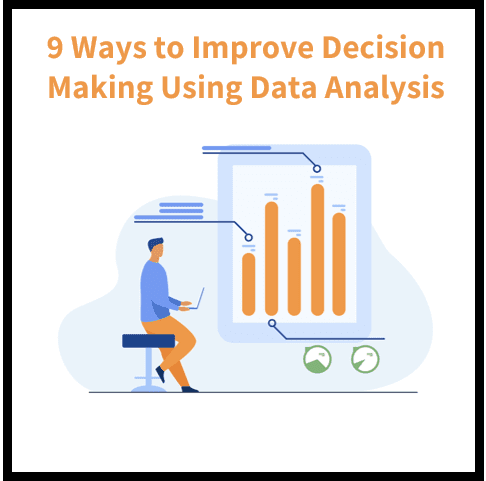 9 Strategies for Making Better Decisions with Data Analysis