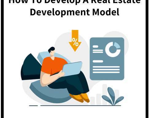 5 Steps to Developing a Successful Real Estate Development Model