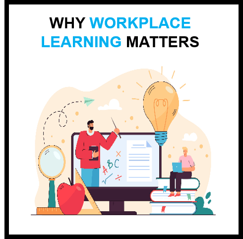 Why Workplace Learning Matters: The Benefits and Importance of Ongoing Education