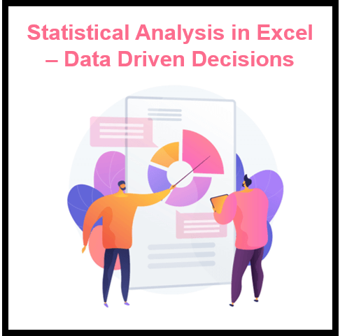 Statistical Analysis in Excel: How to Use the Data to Make Decisions