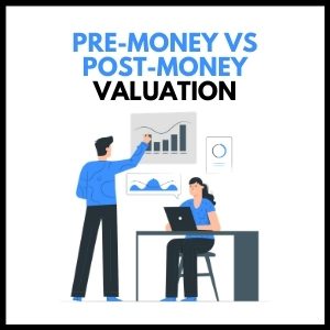 Premoney vs Postmoney Valuation: Understanding the Differences