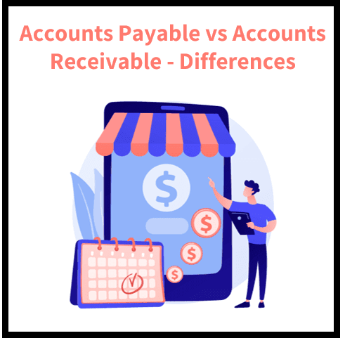 Accounts Payable vs. Accounts Receivable: What’s the Difference?
