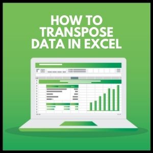 How to Transpose Data in Excel: A Step-by-Step Guide