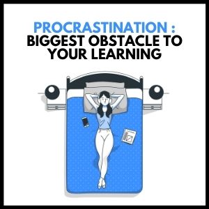 Procrastination: The Biggest Obstacle to Your Learning