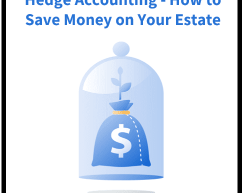 Hedge Accounting: How to Save Money on Your Estate by Creating a Hedge