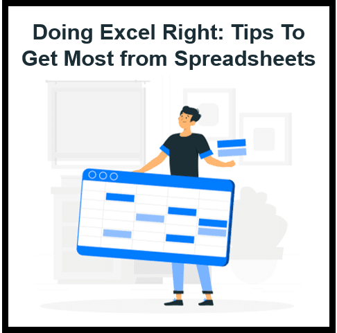 Excel Tips: Doing Excel Right and Getting the Most Out of Your Spreadsheets