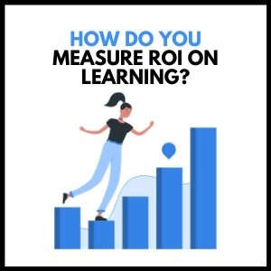 Measuring ROI on Learning: Key Factors and Best Practices