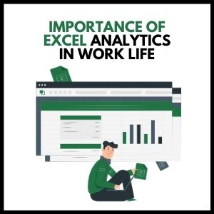 The Importance of Excel Analytics in Work and Life