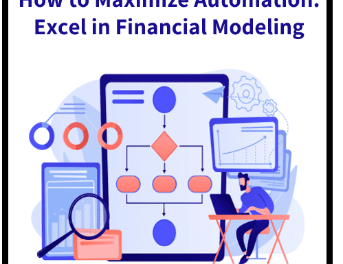 Maximizing Automation in Financial Modeling: 6 Tips for Using Excel Effectively