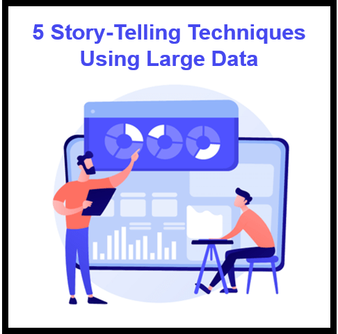 5 Storytelling Techniques Using Large Data