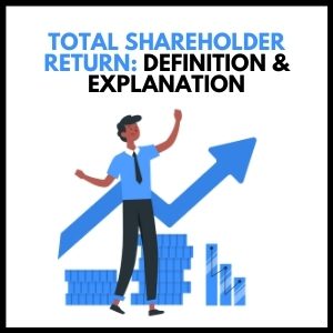 Total Shareholder Return: Definition, Explanation, and Calculation