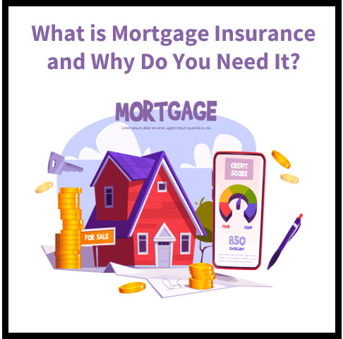 What is Mortgage Insurance and Why Do You Need It?