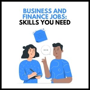 The Essential Skills for Business and Finance Jobs