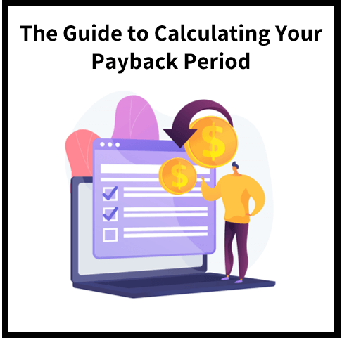 Calculating Your Payback Period: The Ultimate Guide