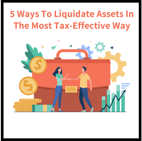 5 Tax-Effective Ways to Liquidate Assets